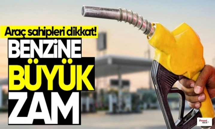 Benzine büyük zam geliyor!