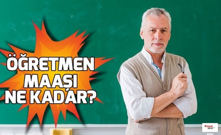 2023 Ocak ayında öğretmen maaşları ne kadar olacak?