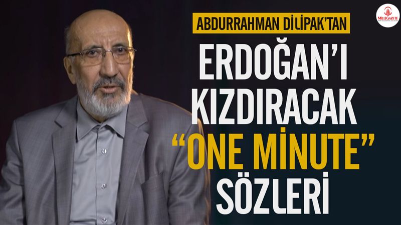 Abdurrahman Dilipak’tan Erdoğan’ı kızdıracak “One minute” sözleri