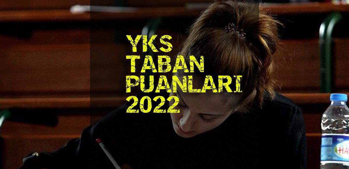 YKS TABAN PUANLARI 2022: YKS Üniversite Taban Puanları ve Başarı Sıralamaları Belli Oldu!