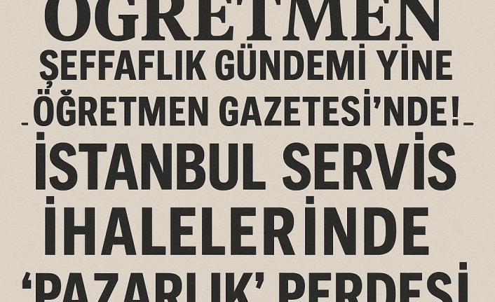 İstanbul Servis İhalelerinde “Pazarlık” Perdesi: Şeffaflık Gündemi