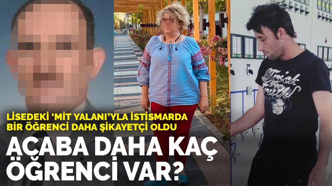 Lisedeki 'MİT yalanı'yla istismarda bir öğrenci daha şikayetçi oldu: Acaba daha kaç öğrenci var?