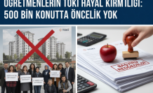 TOKİ'nin 500 Bin Konutluk Projesinde Öğretmenlerin Büyük Hayal Kırıklığı: Öncelik Talep Ediliyor
