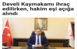 Develi Kaymakamı FETÖ'den İhraç oldu