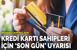 Kredi kartı sahipleri için 'son gün'...