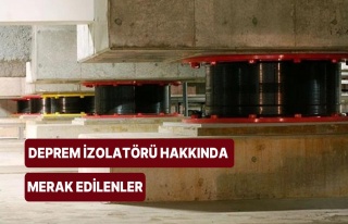 Deprem İzolatörü Nedir, Sismik İzolatör Ne İşe...