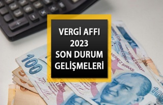 VERGİ AFFI SON DURUM (5 MART 2023): Vergi affı ne...