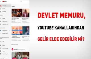 Memur, youtube kanallarından gelir elde edebilir...