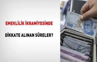 Emeklilik ikramiyesinde dikkate alınan süreler?