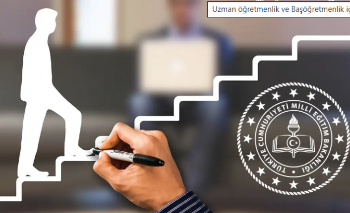 Uzman öğretmenlik ve Başöğretmenlik için eğitim programları değişiyor!